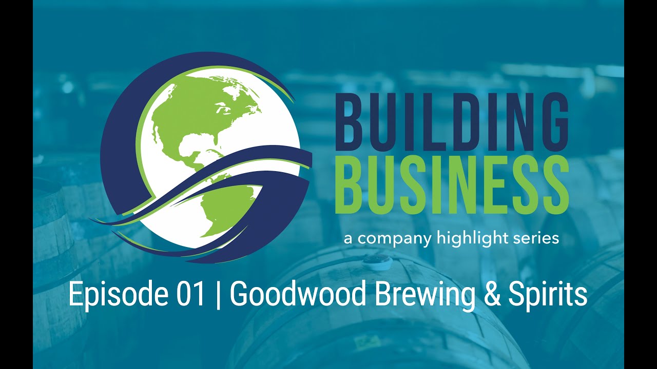Building Business | Ep. 01 | GOODWOOD BREWING & SPIRITS